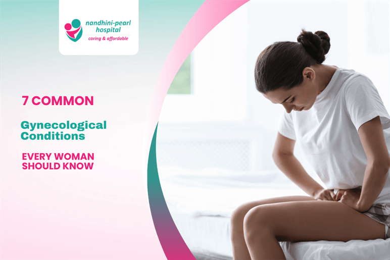 7 Common Gynecological Conditions Every Woman Should Know
