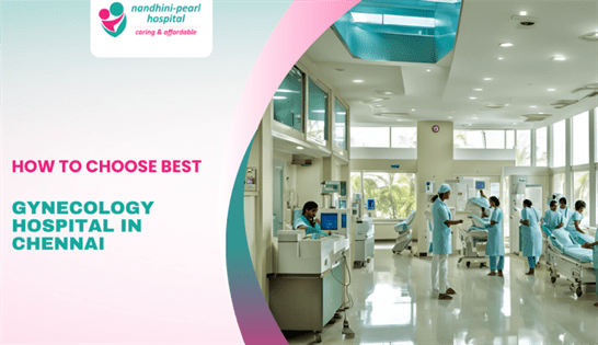 How to choose the Best Gynecology Hospital in Chennai?