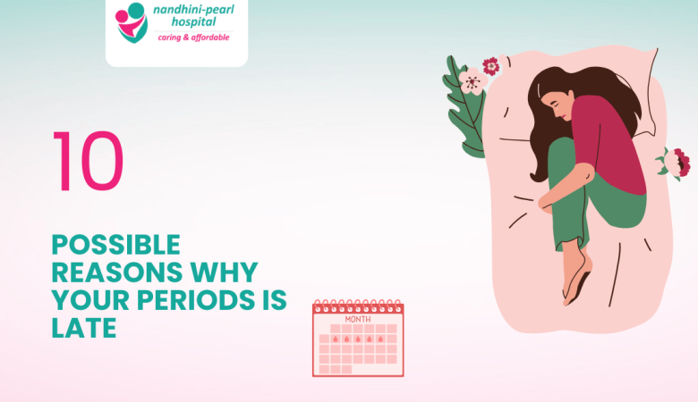 10 Possible Reasons Why Your Periods is late
